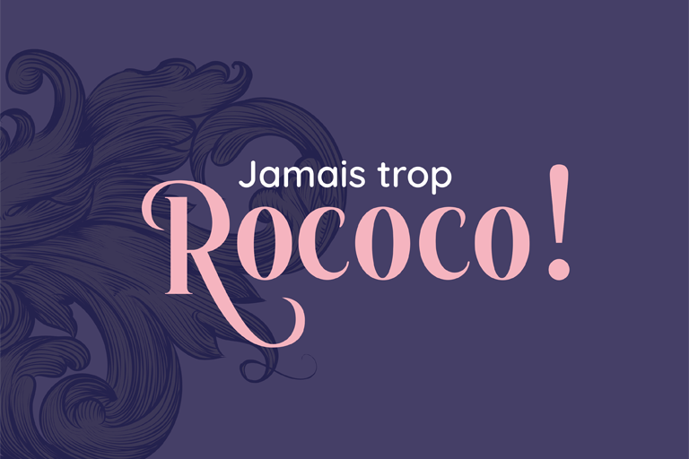 JAMAIS TROP ROCOCO !